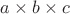 $a\times b \times c$