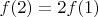 $f(2)=2f(1)$