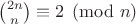 $\binom{2n}{n} \equiv 2 \pmod n$