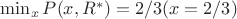 $\min_x  P(x,R^*)=2/3 (при x=2/3)
$