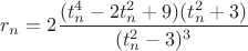 $r_n=2\dfrac{(t_n^4-2t_n^2+9)(t_n^2+3)}{(t_n^2-3)^3}$
