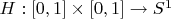 $H:[0,1]\times[0,1]\rightarrow S^1$