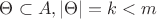 $\Theta\subset A, |\Theta| = k < m$