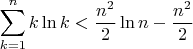 $$\sum_{k=1}^n k \ln k < \dfrac{n^2}{2} \ln n - \dfrac{n^2}{2}$$