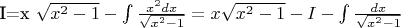 I=x \sqrt{x^2-1} -\int \frac{x^2 dx}{\sqrt{x^2-1}}=x \sqrt{x^2-1}-I-\int \frac{dx}{\sqrt{x^2-1}}