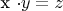 x \cdot y = z