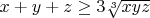 $x+y+z \ge 3\sqrt[3]{xyz}$