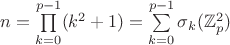 $n=\prod\limits_{k=0}^{p-1}(k^2+1)=\sum\limits_{k=0}^{p-1}\sigma_k(\mathbb{Z}_p^2)$