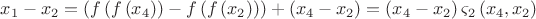 $$
x_1  - x_2  = \left( {f\left( {f\left( {x_4 } \right)} \right) - f\left( {f\left( {x_2 } \right)} \right)} \right) + \left( {x_4  - x_2 } \right) = \left( {x_4  - x_2 } \right)\varsigma _2 \left( {x_4 ,x_2 } \right)$