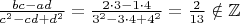$\frac{bc-ad}{c^2-cd+d^2} = \frac{2\cdot 3 - 1\cdot 4}{3^2-3\cdot 4+4^2} = \frac {2} {13} \notin\mathbb{Z}$