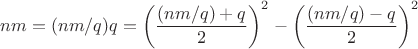 $$nm=(nm/q)q=\left(\frac{(nm/q)+q}{2}\right)^2-\left(\frac{(nm/q)-q}{2}\right)^2$