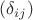 $(\delta_{ij})$
