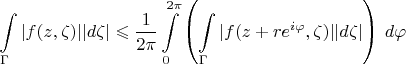 $$\int\limits_{\Gamma}|f(z,\zeta)||d\zeta|\leqslant\frac1{2\pi}\int\limits_0^{2\pi}\left(\int\limits_{\Gamma}|f(z+re^{i\varphi},\zeta)||d\zeta|\right)\,d\varphi$$