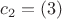 $c_2 = (3)$