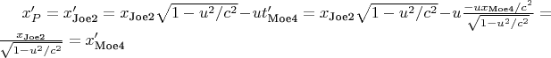 $x_P' = x_\text{Joe2}' = x_\text{Joe2}\sqrt{1-u^2/c^2} - ut_\text{Moe4}' = x_\text{Joe2}\sqrt{1-u^2/c^2} - u\tfrac{-ux_\text{Moe4}/c^2}{\sqrt{1-u^2/c^2}} = \tfrac{x_\text{Joe2}}{\sqrt{1-u^2/c^2}} = x_\text{Moe4}'