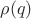 $\rho(q)$