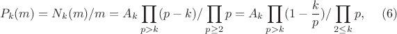 $$P_k(m)=N_k(m)/m=A_k \prod_{p>k}(p-k)/ \prod_{p \geq 2} p=A_k\prod_{p>k}(1-\frac {k} {p})/\prod_{2\leq k} {p},\eqno(6)$$