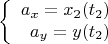 $$\left\{
\begin{array}{rcl}
 a_x=x_2(t_2)\\
 a_y=y(t_2)\\
\end{array}
\right.$$