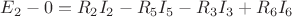 $E_{2}-0=R_{2}I_{2}-R_{5}I_{5}-R_{3}I_{3}+R_{6}I_{6}$