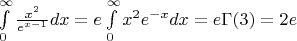 $\[\int\limits_0^\infty  {\frac{{{x^2}}}{{{e^{x - 1}}}}dx}  = e\int\limits_0^\infty  {{x^2}{e^{ - x}}dx}  = e\Gamma (3) = 2e\]$