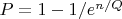 $P=1-1/e^{n/Q}$
