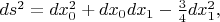 $ds^2=dx_0^2+dx_0dx_1-\tfrac{3}{4}dx_1^2,$