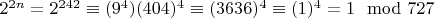 $2 ^ {2n} = 2 ^ {242}\equiv (9 ^ 4) (404) ^ 4\equiv (3636) ^ 4\equiv (1) ^ 4 = 1\mod727$