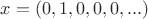 $x=(0,1,0,0,0,...)$