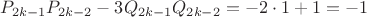 $P_{2k-1}P_{2k-2} - 3Q_{2k-1}Q_{2k-2}=-2\cdot 1+1=-1$