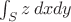 $\int_S z\,dxdy$