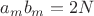 $a_m{b_m}=2N$