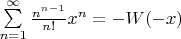 $\sum\limits_{n=1}^\infty \frac{n^{n-1}}{n!}x^n = -W(-x)$