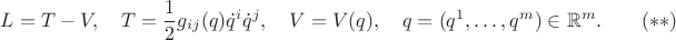 $$L=T-V,\quad T=\frac{1}{2}g_{ij}(q)\dot q^i\dot q^j,\quad V=V(q),\quad q=(q^1,\ldots,q^m)\in \mathbb{R}^m.\qquad (**)$$