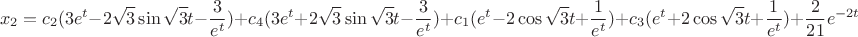 $$
x_2=c_2(3e^t-2\sqrt{3} \sin\sqrt{3}t - \frac{3}{e^t})+ c_4(3e^t+2\sqrt{3} \sin\sqrt{3}t - \frac{3}{e^t})+c_1(e^t-2 \cos\sqrt{3}t + \frac{1}{e^t}) +c_3(e^t+2 \cos\sqrt{3}t + \frac{1}{e^t}) + \frac{2}{ 21}e^{-2t}
$$