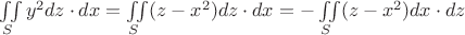 $\iint\limits_{S}^{}{y}^{2}dz\cdot dx=\iint\limits_{S}^{}(z-{x}^{2})dz\cdot dx=-\iint\limits_{S}^{}(z-{x}^{2})dx\cdot dz$
