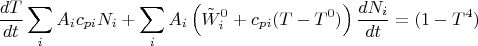 $$\frac{dT}{dt}\sum \limits_i^{}A_ic_{pi}N_i+\sum\limits_{i}^{}A_i\left( \tilde W_i^0+c_{pi}(T-T^0)\right) \frac{dN_i}{dt}=(1-T^4)$$