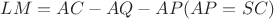 $LM = AC - AQ - AP (AP = SC)$