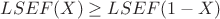 $LSEF(X) \geq LSEF(1 - X)$