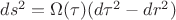 $ds^2=\Omega(\tau)(d\tau^2 - dr^2)$
