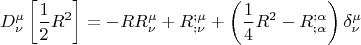 \[
D_\nu ^\mu  \left[ {\frac{1}
{2}R^2 } \right] =  - RR_\nu ^\mu   + R_{;\nu }^{;\mu }  + \left( {\frac{1}
{4}R^2  - R_{;\alpha }^{;\alpha } } \right)\delta _\nu ^\mu  
\]