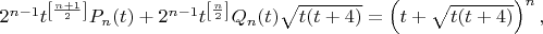 $2^{n-1}t^{\left[\frac{n+1}{2}\right]}P_{n}(t)+2^{n-1}t^{\left[\frac{n}{2}\right]}Q_{n}(t)\sqrt{t(t+4)} = \left(t+\sqrt{t(t+4)}\right)^n,$