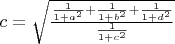 $\[c = \sqrt {\frac{{\frac{1}{{1 + {a^2}}} + \frac{1}{{1 + {b^2}}} + \frac{1}{{1 + {d^2}}}}}{{\frac{1}{{1 + {c^2}}}}}} \]$