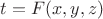$t=F(x, y, z)$