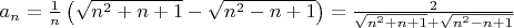 $a_n=\frac{1}{n}\left(\sqrt{n^2+n+1}-\sqrt{n^2-n+1}\right)=\frac{2}{\sqrt{n^2+n+1}+\sqrt{n^2-n+1}}$