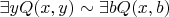 $\exists yQ(x,y)\sim\exists bQ(x,b)$