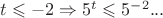$t\leqslant -2 \Rightarrow 5^t\leqslant 5^{-2} ...$