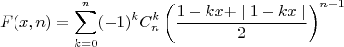 $$F(x,n)=\sum_{k=0}^{n}(-1)^kC_n^k\left( \frac{1-kx+\mid 1-kx\mid }{2} \right)^{n-1}$$