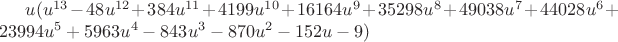 $u(u^{13}-48u^{12}+384u^{11}+4199u^{10}+16164u^9+35298u^8+49038u^7+44028u^6+23994u^5+5963u^4-843u^3-870u^2-152u-9)$