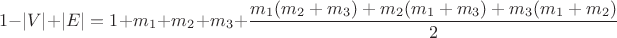 \[
1-|V|+|E|=1+m_1+m_2+m_3+\frac{m_1(m_2+m_3)+m_2(m_1+m_3)+m_3(m_1+m_2)}{2}
\]