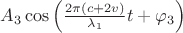 $A_3\cos\left(\frac{2\pi (c+2v)}{\lambda_1}t+\varphi_3\right)$